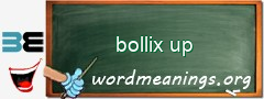 WordMeaning blackboard for bollix up